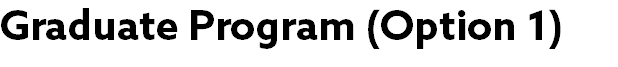 Graduate Program (Option 1)