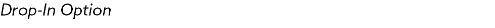 Drop-In Option